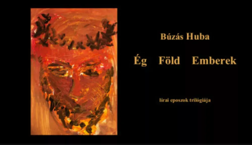 Nézd meg most Ég Föld Emberek - Lírai eposzok trilógiája - Búzás Huba
