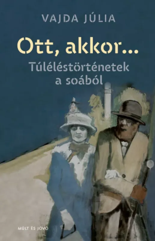 Ott, akkor... - Túléléstörténetek a soából - Vajda Júlia Végkiárusítás