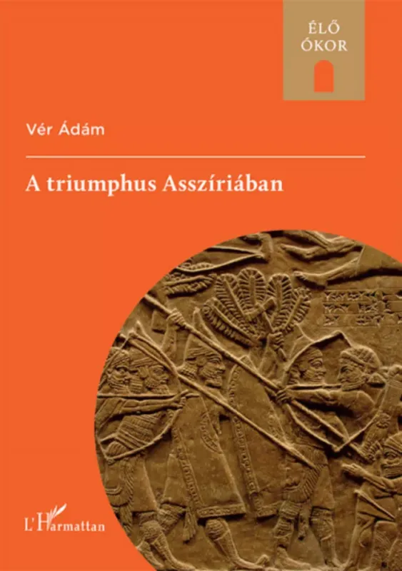 Azonnal elérhető A triumphus Asszíriában - Vér Ádám
