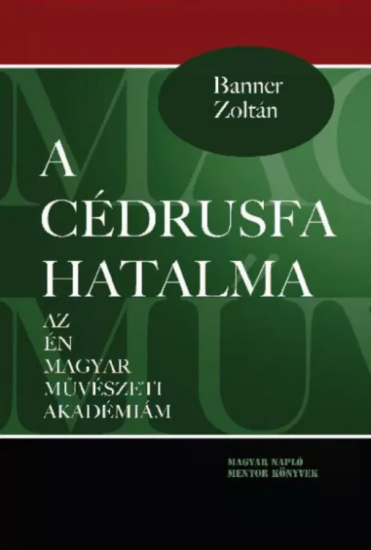 Kiárusítás A cédrusfa hatalma - Az én magyar művészeti akadémiám - Banner Zoltán