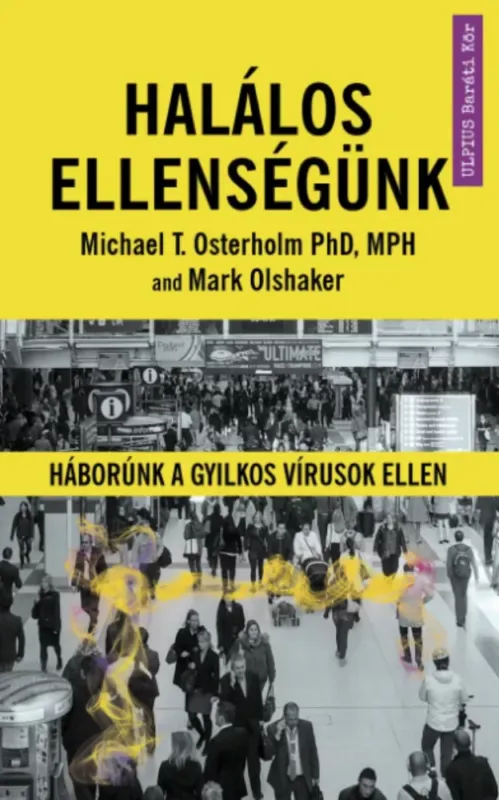 Halálos ellenségünk - Mark Olshaker - Michael T. Osterholm PhD Szuper akció