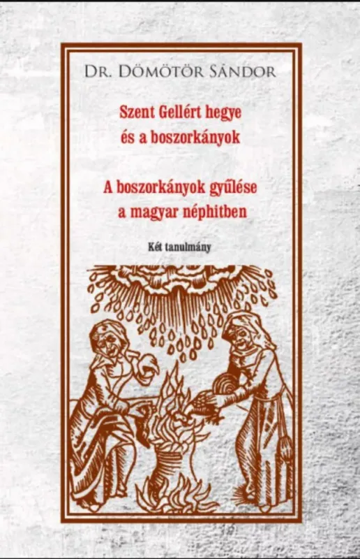 Ne maradj le Szent Gellért hegye és a boszorkányok - Dömötör Sándor