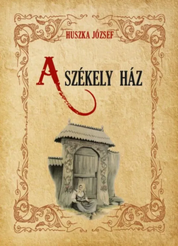 Kihagyhatatlan ajánlat A székely ház - Huszka József