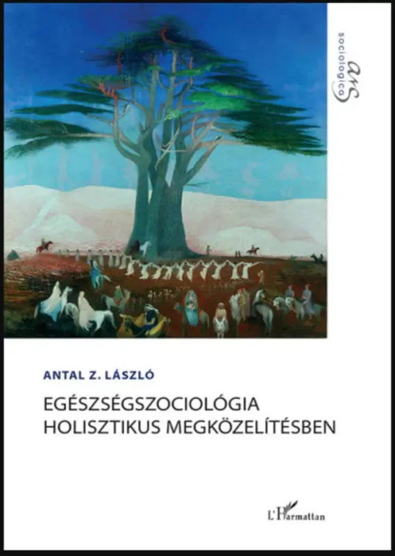 Egészségszociológia holisztikus megközelítésben - Antal Z. László Vedd meg most