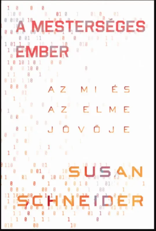 A mesterséges ember - Az MI és az elme jövője - Susan Schneider Prémium