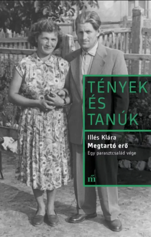 Tények és Tanúk - Megtartó erő - Egy parasztcsalád vége - Illés Klára Szuper ajánlat