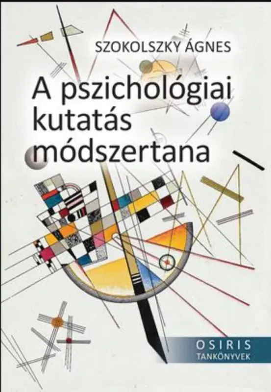 A pszichológiai kutatás módszertana - Szokolszky Ágnes Exkluzív ajánlat