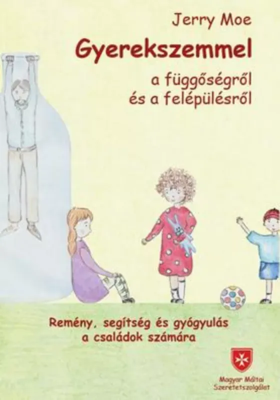 Gyerekszemmel a függőségről és a felépülésről - Jerry Moe Biztonságos fizetés