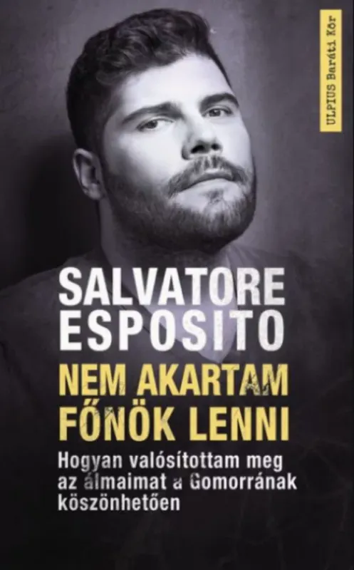 Nem akartam főnök lenni - Salvatore Esposito Gyors szállítás
