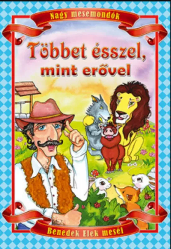 Legnépszerűbb Többet ésszel, mint erővel - Benedek Elek