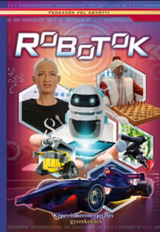 Legkelendőbb Robotok - Képes ismeretterjesztés gyerekeknek