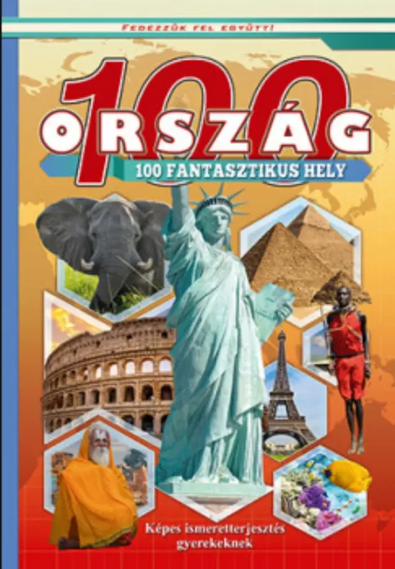 Újdonság 100 ország 100 fantasztikus hely - Képes ismeretterjesztés gyerekeknek