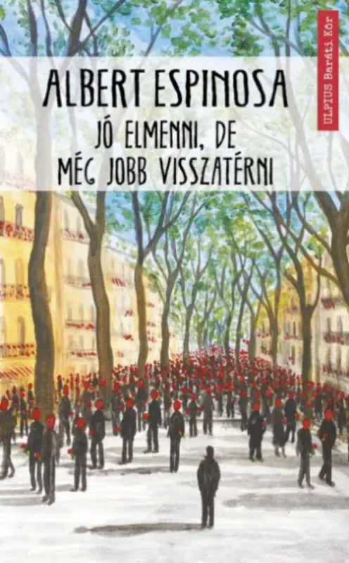 Jó elmenni, de még jobb visszatérni - Albert Espinosa Alacsony ár