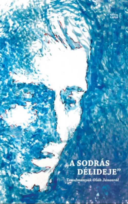 A sodrás délideje - Tanulmányok Oláh Jánosról Expressz szállítás