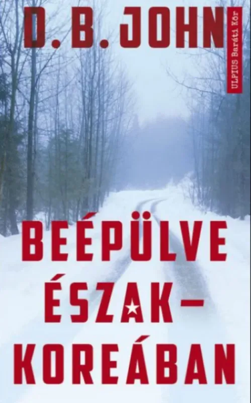 Beépülve Észak-Koreában - D. B. John Rendeld meg most