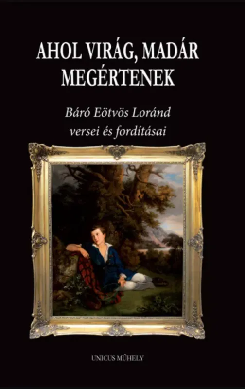 Ahol virág, madár megértenek - Báró Eötvös Loránd versei és fordításai - Eötvös Loránd Árengedmény