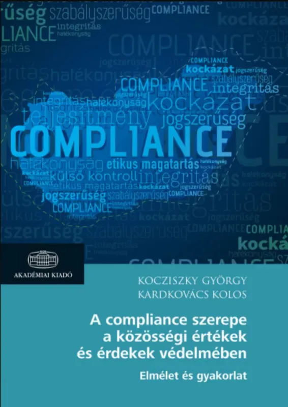 Azonnal elérhető A compliance szerepe a közösségi értékek és érdekek védelmében - Kardkovács Kolos - Kocziszky György