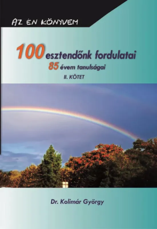 Kedvezmény 100 esztendőnk fordulatai - 85 évem tanulságai II. - Dr. Kolimár György