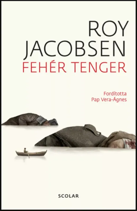 Legjobb ár Fehér tenger - Roy Jacobsen