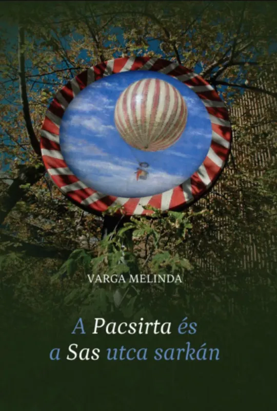 A Pacsirta és a Sas utca sarkán - Varga Melinda Prémium