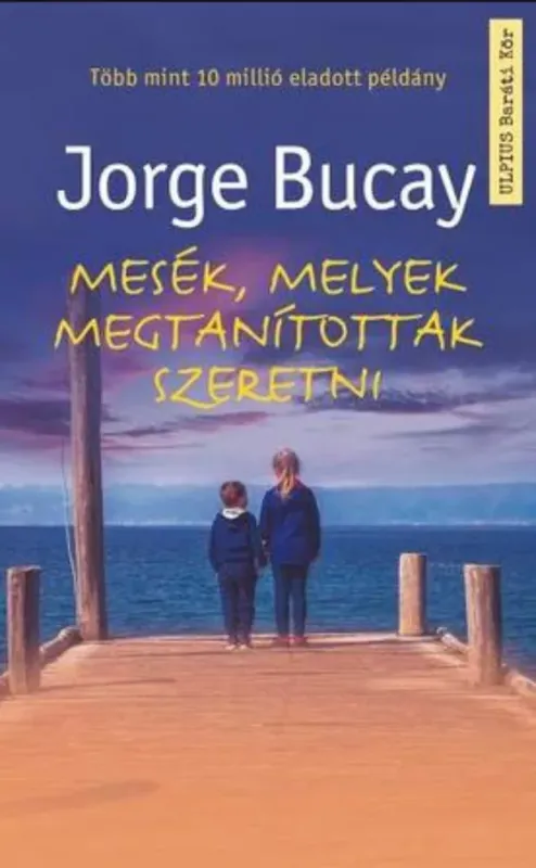 Mesék, melyek megtanítottak szeretni - Jorge Bucay Utolsó esély