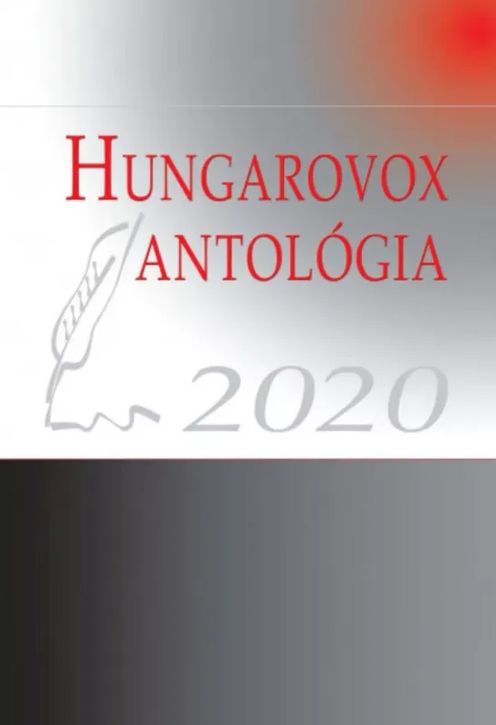 Hungarovox antológia 2020 - Csantavéri Júlia szerk. - Kálmán Judit szerk. Kedvezmény