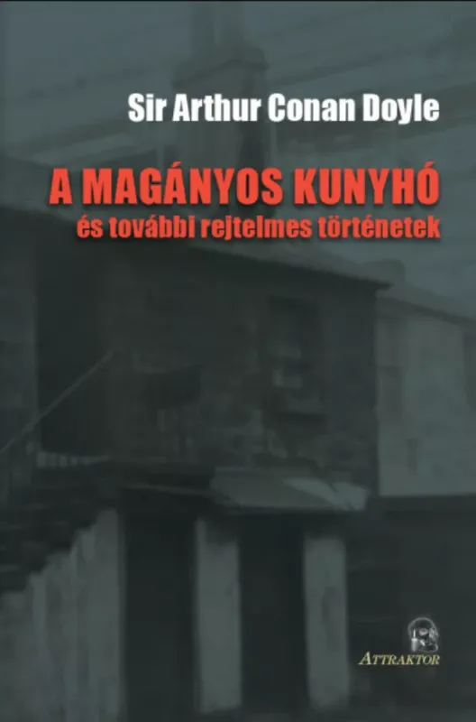 A magányos kunyhó - és további rejtelmes történetek - Sir Arthur Conan Doyle Árengedmény