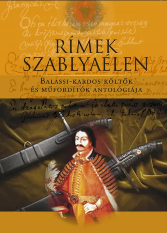 Rímek szablyaélen - Balassi-kardos költők és műfordítók antológiája Rendeld meg most