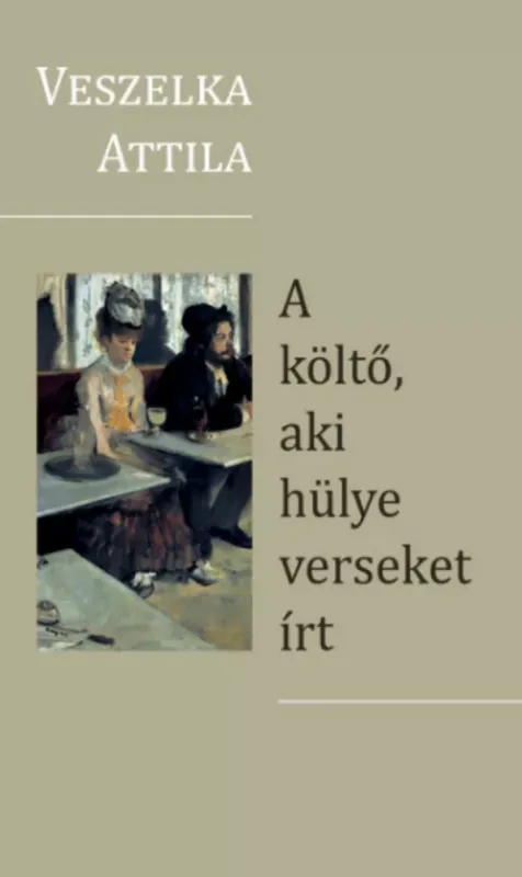 A költő, aki hülye verseket írt - Veszelka Attila Olcsó