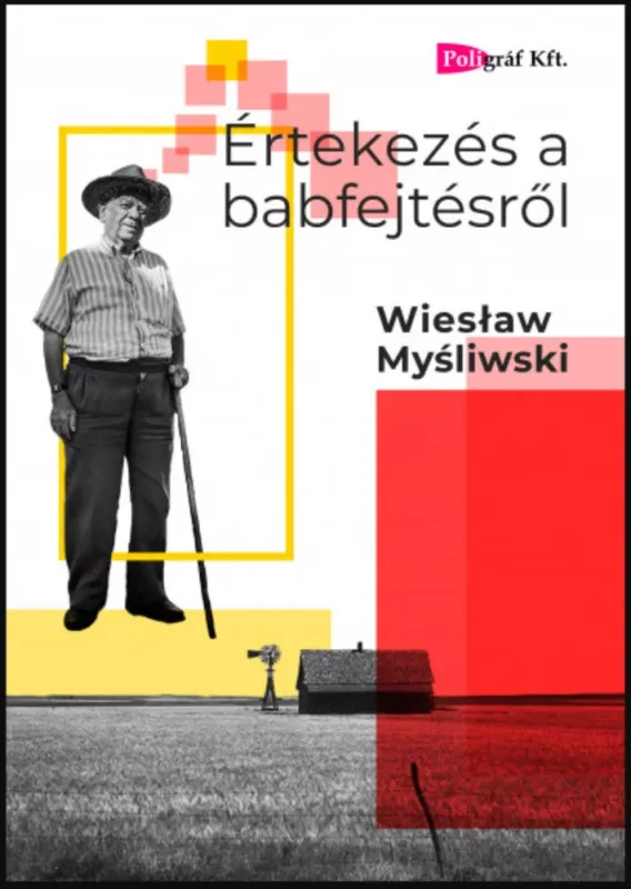 Azonnal elérhető Értekezés a babfejtésről - Wieslaw Mysliwski