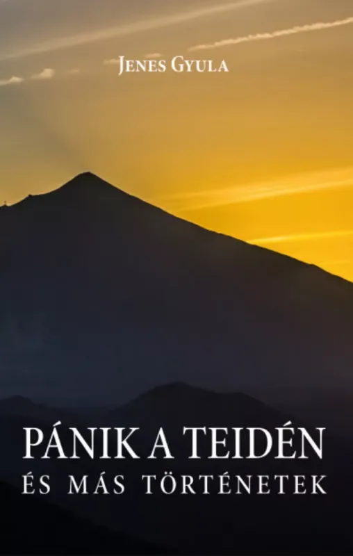Biztonságos fizetés Pánik a Teidén és más történetek - Jenes Gyula