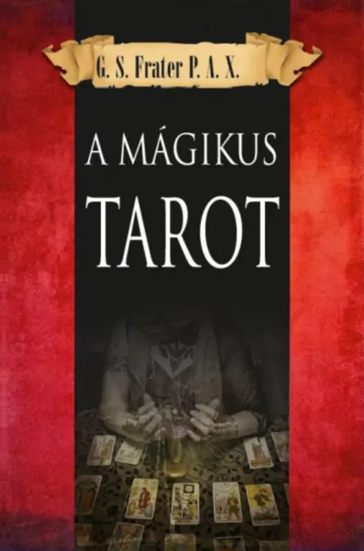 A mágikus Tarot - G. S. Frater P. A. X. Újdonság