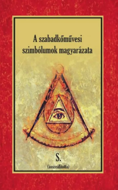 Vedd meg online A szabadkőművesi szimbólumok magyarázata - S.