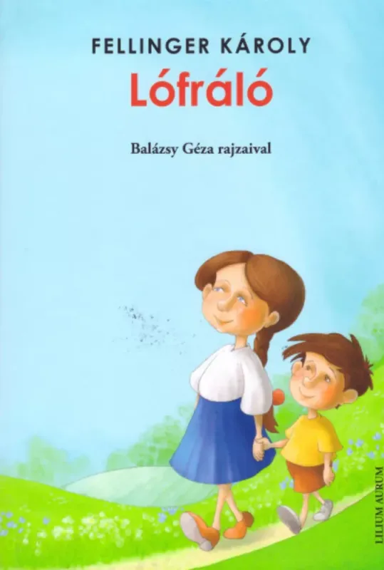 Azonnal elérhető Lófráló - Fellinger Károly