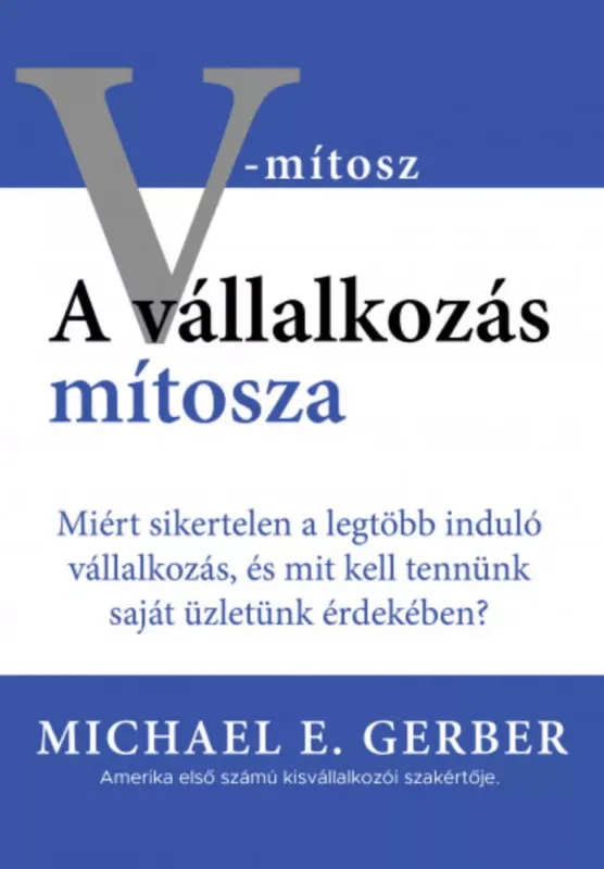 A vállalkozás mítosza - Michael E. Gerber Prémium