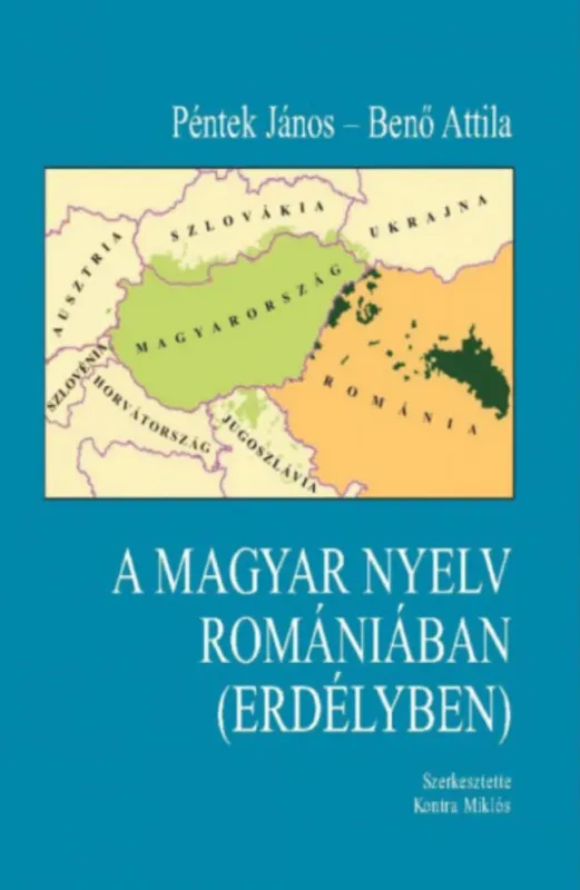 A magyar nyelv Romániában (Erdélyben) - Benő Attila - Péntek János - Kontra Miklós Népszerű