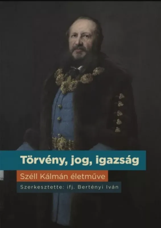 Törvény, jog, igazság - Széll Kálmán életműve - Ifj. Bertényi Iván Legjobb ár