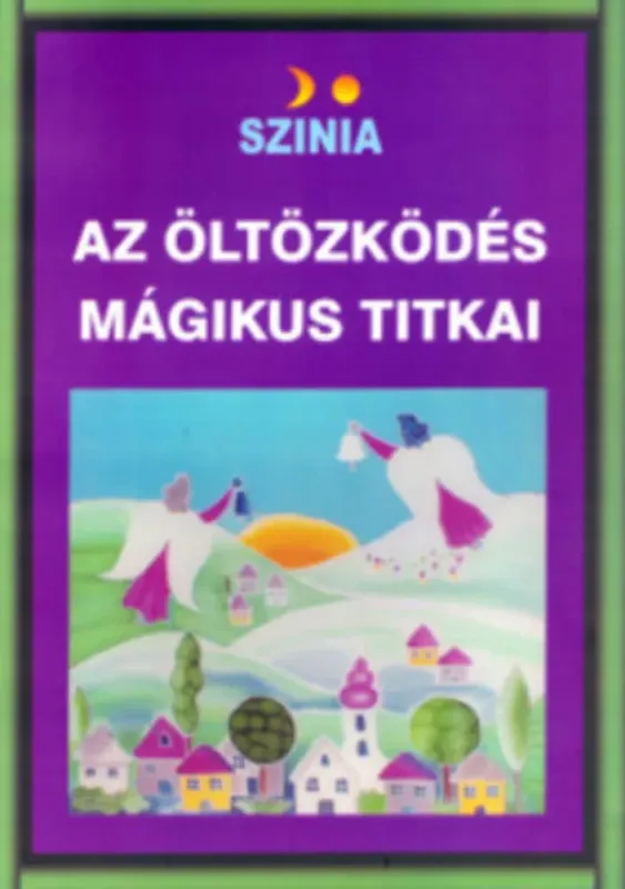 Újdonság Az öltözködés mágikus titkai - Bodnár Erika (Színia)