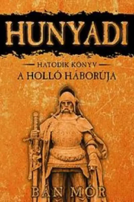 Hunyadi 6. - A holló háborúja - Bán Mór Korlátozott ajánlat
