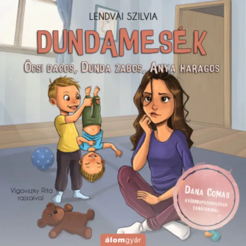 Dundamesék - Öcsi dacos, Dunda zabos, Anya haragos - Lendvai Szilvia Különleges ajánlat