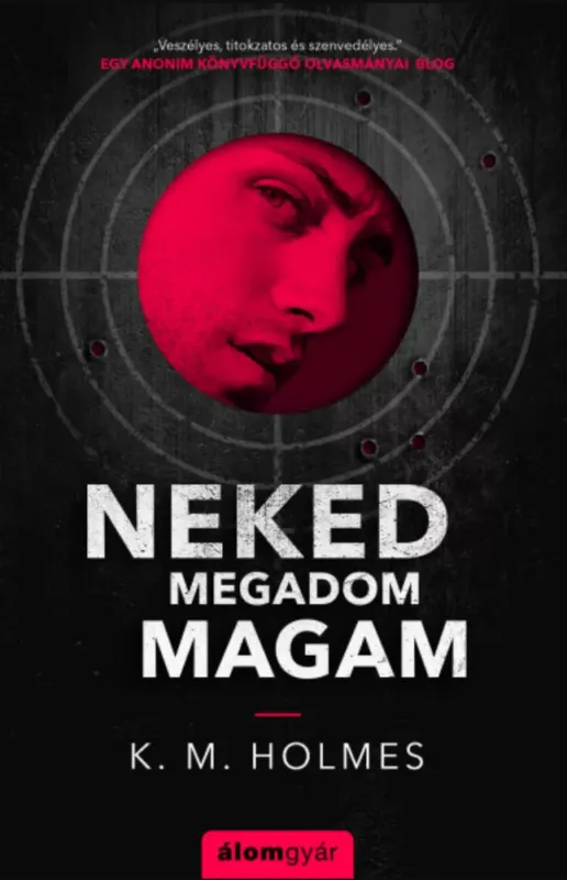 Neked megadom magam - K. M. Holmes Olcsóbb