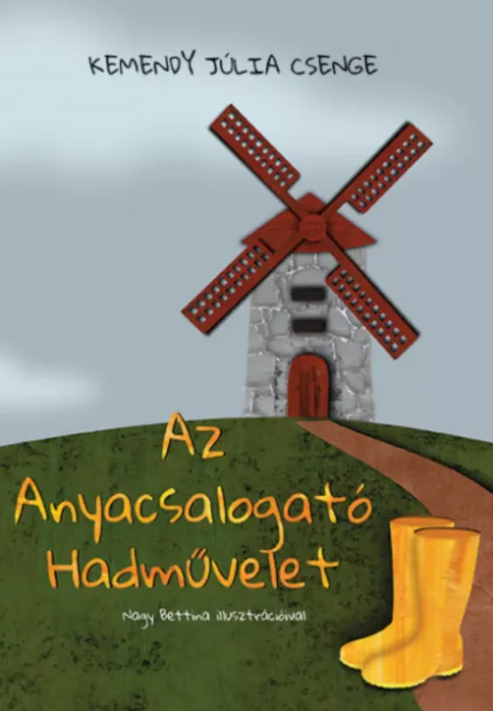 Szuper ajánlat Az Anyacsalogató Hadművelet - Kemendy Júlia Csenge