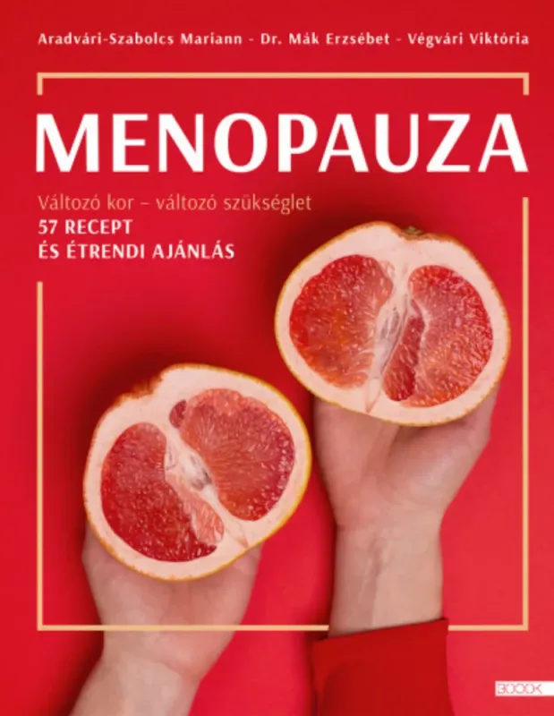 Menopauza - Aradvári-Szabolcs Mariann - Dr. Mák Erzsébet - Végvári Viktória Azonnal elérhető