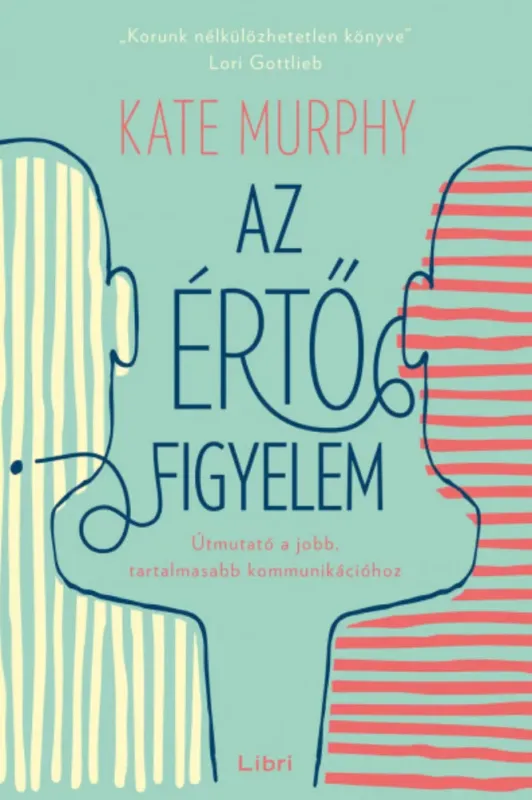 Gyors szállítás Az értő figyelem - Kate Murphy (2021)