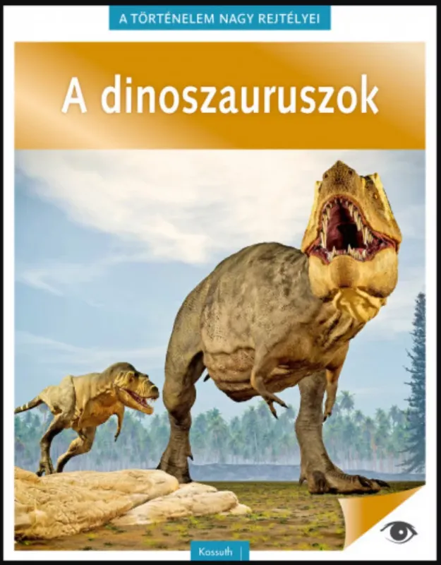A történelem nagy rejtélyei 14. - A dinoszauruszok Alacsony ár