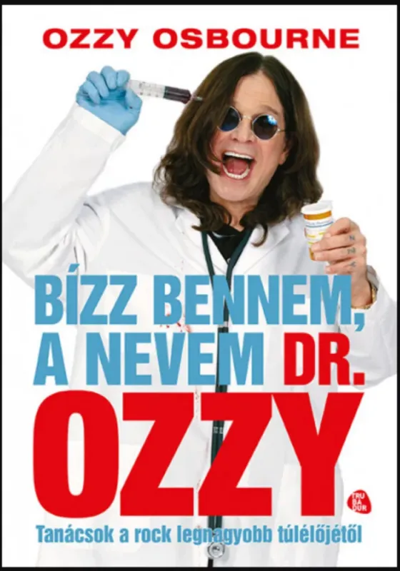 Vedd meg most Bízz bennem, a nevem dr. Ozzy - Chris Ayres - Ozzy Osbourne