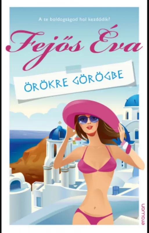 Örökre Görögbe - Fejős Éva Olcsó