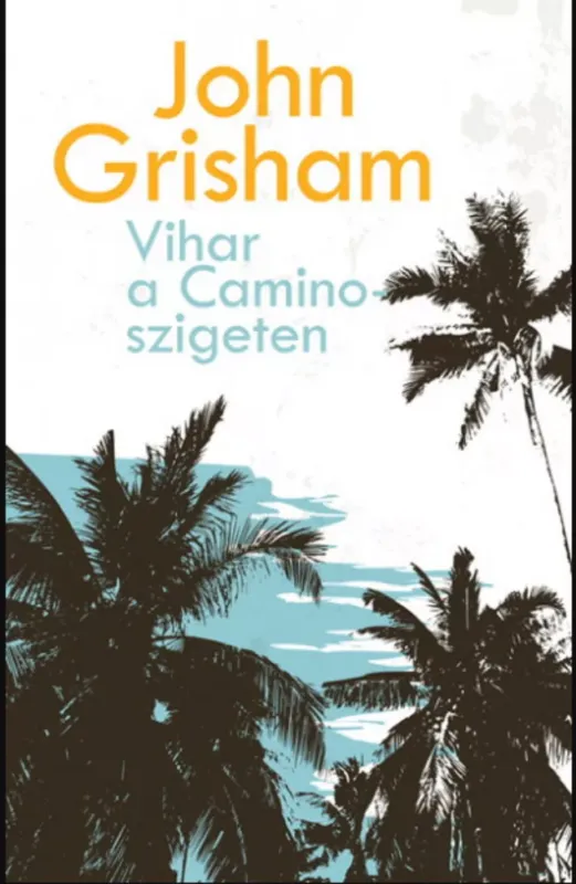 Vihar a Camino-szigeten - John Grisham Vedd meg most
