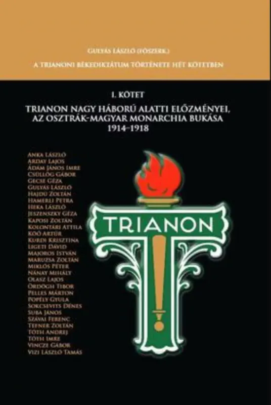 Trianon Nagy Háború alatti előzményei, az Osztrák-Magyar Monarchia bukása 1914-1918 Kedvezményes ár