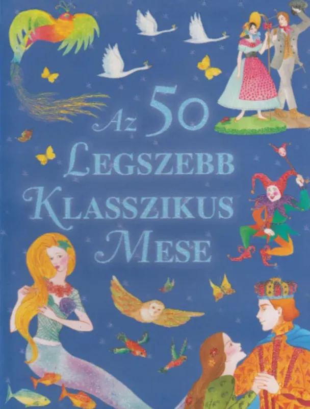 Az 50 legszebb klasszikus mese - Rusznák György szek. Végkiárusítás